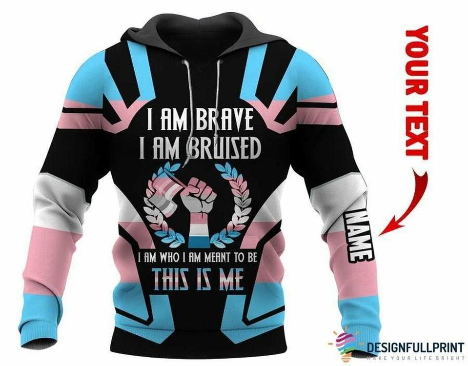 Personalized I Am Brave I Am Bruised I Am Who I Am Meant To Be This Is Me Gift For Lgbt Transgender 3d Limited 3D Hoodie