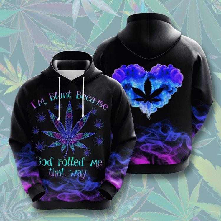 Im Blunt Because God Rolled Me That Way Custom 3D Hoodie