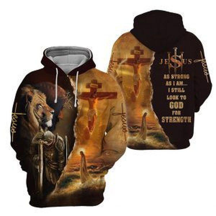 Jesus As Strong As I Am I Still Look To God For Strenght 3d 3D Hoodie